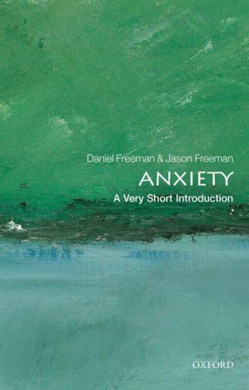 

Anxiety A Very Short Introduction by Daniel Professor of Clinical Psychology and MRC Senior Clinical Fellow, Oxford University FreemanJason Freelance