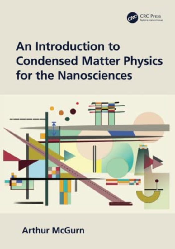 Introduction To Condensed Matter Physics For The Nanosciences by Arthur McGurn Hardcover