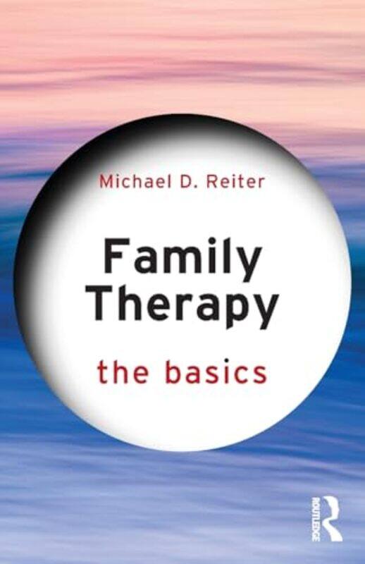 

Family Therapy by Michael D Nova Southeastern University, Florida, USA Reiter-Paperback