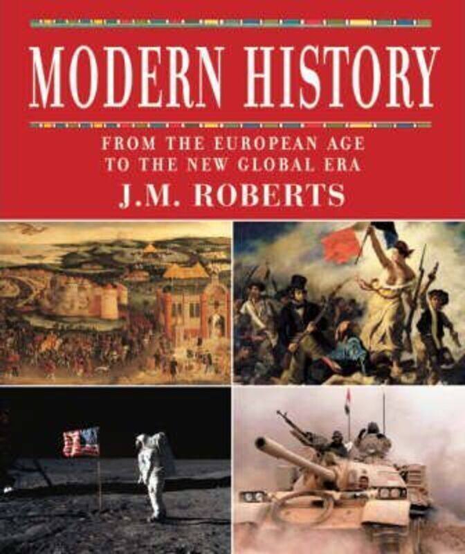 

Modern History: From the European Age to the New Global Era.Hardcover,By :J M Roberts