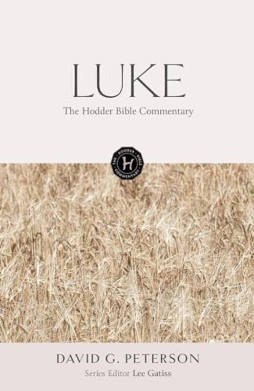 

The Hodder Bible Commentary Luke by David Peterson-Hardcover