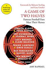 A Game of Two Halves: Famous Football Fans Meet Their Heroes, Hardcover Book, By: Amy Raphael