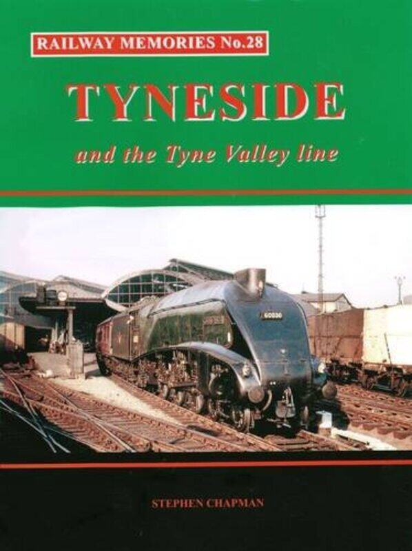 

Railway Memories No28 Tyneside and the Tyne Valley by Stephen ChapmanStephen Chapman-Paperback