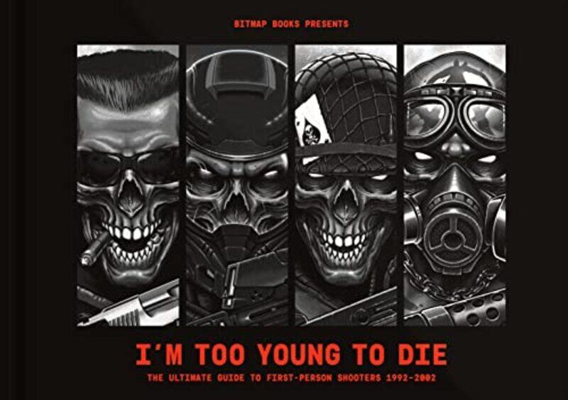 

Im Too Young To Die The Ultimate Guide to FirstPerson Shooters 19922002 Collectors Edition by David MachinAndrea Mayr-Hardcover