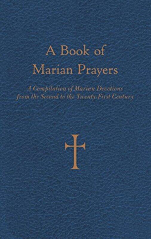 

A Book Of Marian Prayers A Compilation Of Marian Devotions From The Second To The Twentyfirst Cent By Storey, William G. - Hardcover