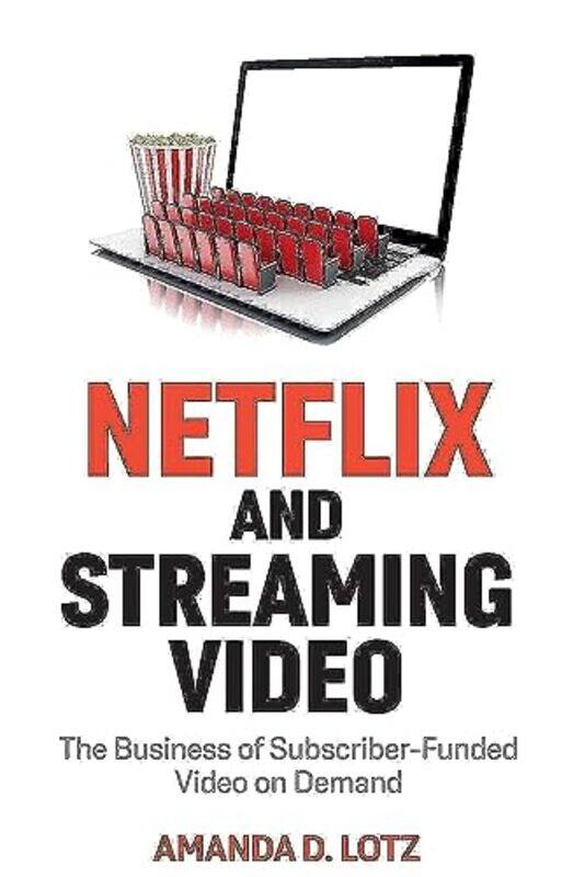 

Netflix and Streaming Video by Amanda D University of Michigan Lotz-Paperback