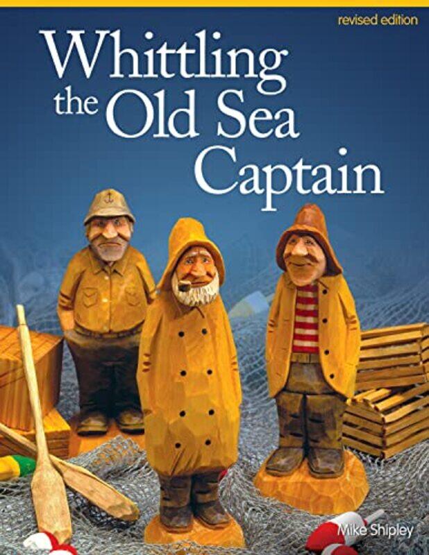 

Whittling the Old Sea Captain Revised Edition-Paperback