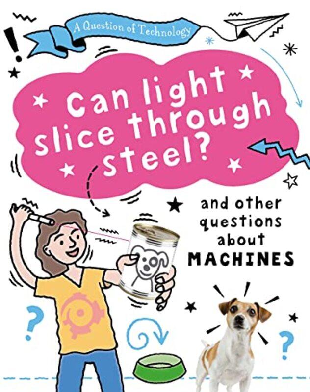 

A Question of Technology Can Light Slice Through Steel by Clive Gifford-Hardcover