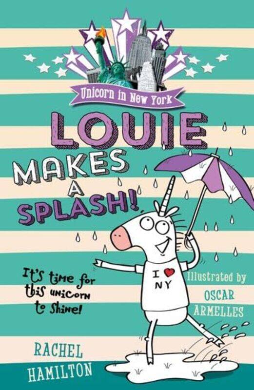 

Unicorn in New York Louie Makes a Splash by Rachel , Dubai, United Arab Emirates HamiltonOscar , Madrid, Spain Armelles-Paperback