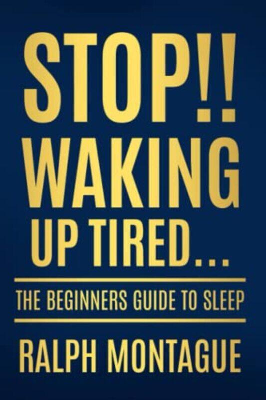 

Stop Waking Up Tired by Ralph Montague-Paperback