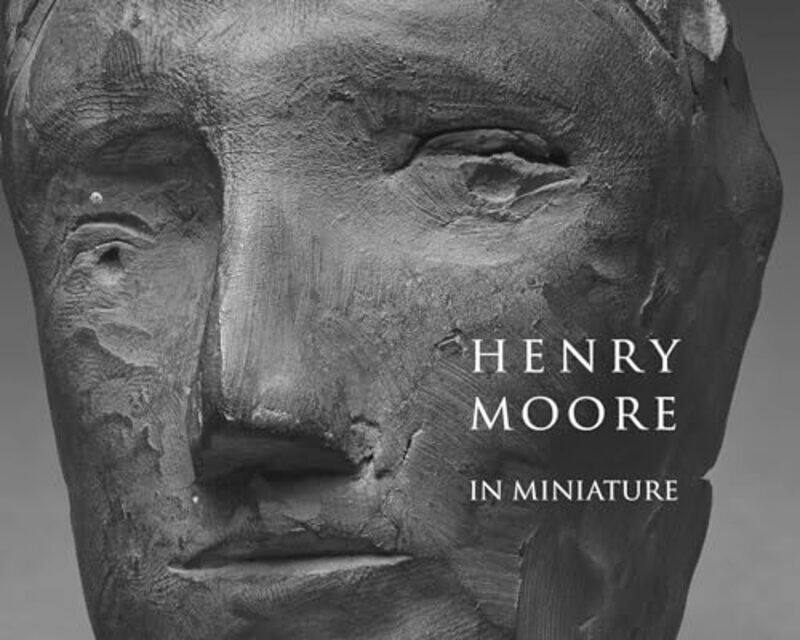 

Henry Moore In Miniature by Chris Stephens-Paperback