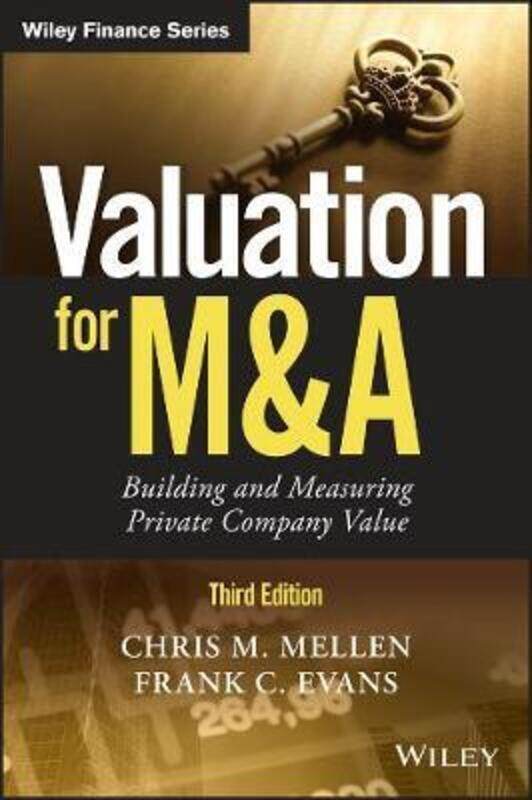 

Valuation for M&A, Third Edition - Building and Measuring Private Company Value,Hardcover,ByMellen