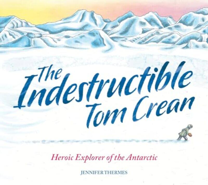 

The Indestructible Tom Crean by Jennifer Thermes-Paperback