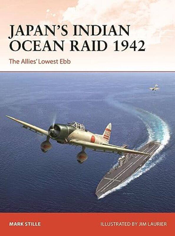 

Japan’s Indian Ocean Raid 1942 by Mark StilleJim Laurier-Paperback