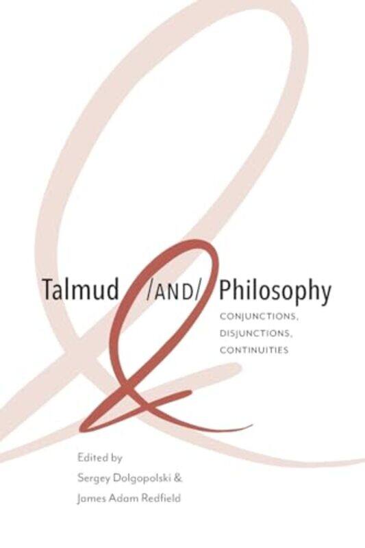 

Talmud and Philosophy by Sergey (University of Buffalo SUNY) DolgopolskiJames Adam Redfield -Paperback