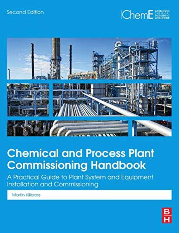 

Chemical and Process Plant Commissioning Handbook by Martin Commissioning Manager, URENCO ChemPlants, UK Killcross-Hardcover