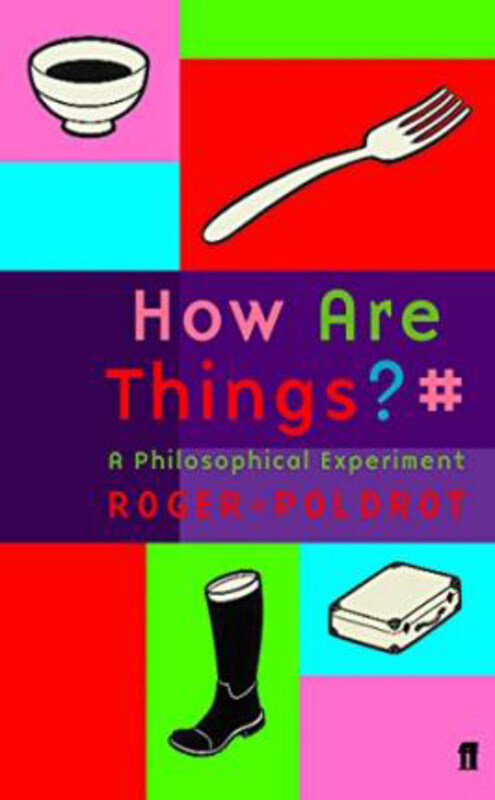 

How Are Things: a Philosophical Experience, Hardcover Book, By: Roger-Pol Droit
