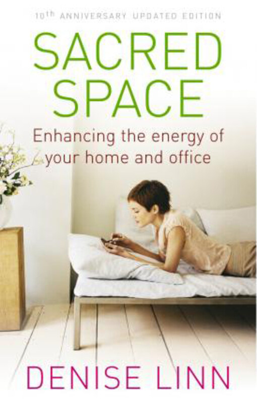 

Sacred Space: Enhancing the Energy of Your Home and Office, Paperback Book, By: Denise Linn