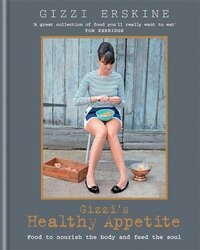 Gizzi's Healthy Appetite: Food to nourish the body and feed the soul, Hardcover Book, By: Gizzi Erskine