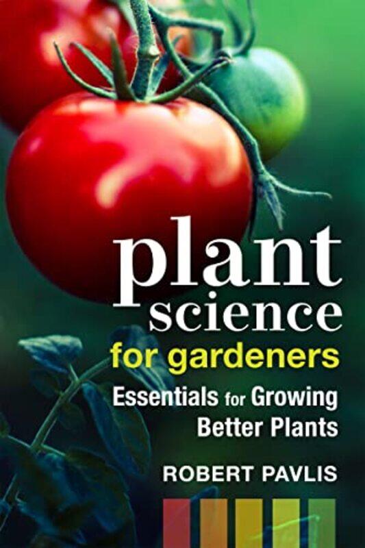 

Plant Science for Gardeners by Robert Pavlis-Paperback