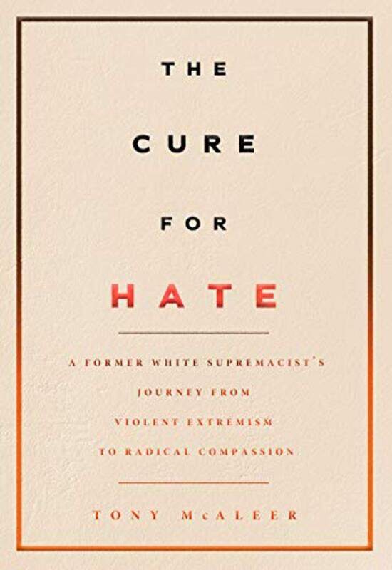 

The Cure for Hate by Tony McAleer-Paperback