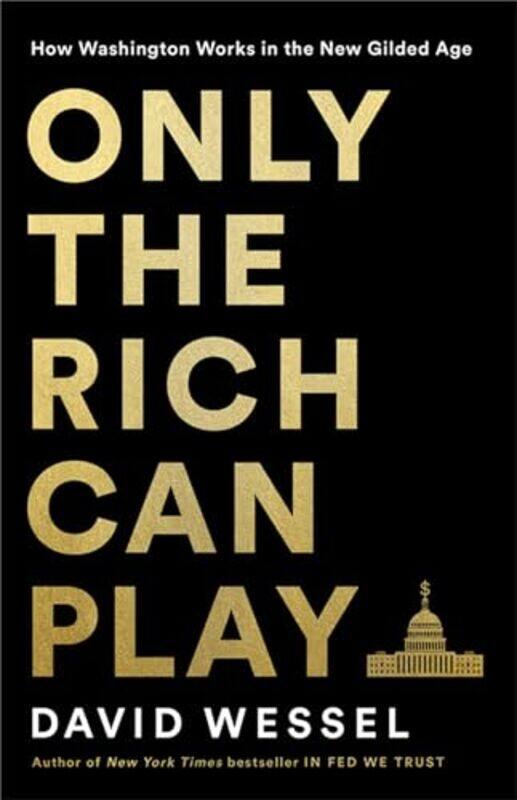 

Only The Rich Can Play by David Wessel-Hardcover