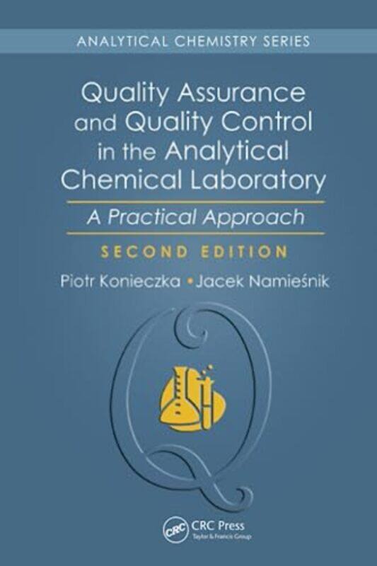 

Quality Assurance and Quality Control in the Analytical Chemical Laboratory by Piotr KonieczkaJacek Namiesnik-Paperback