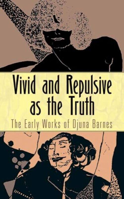 

Vivid and Repulsive as the Truth by Djuna Barnes-Paperback
