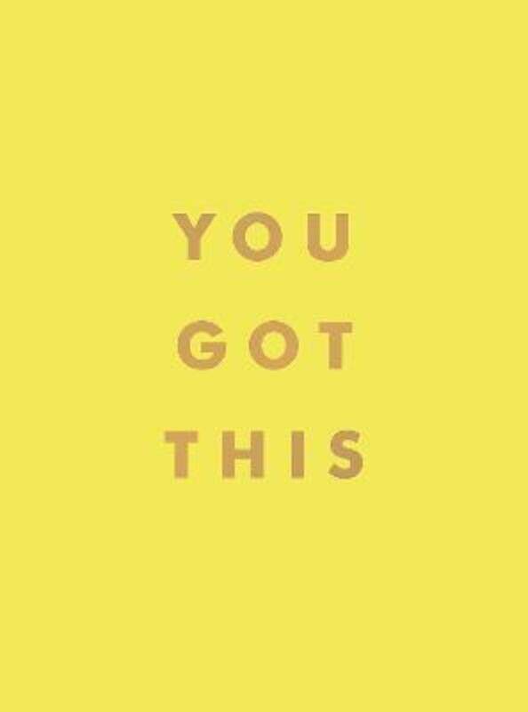 

You Got This: Uplifting Quotes and Affirmations for Inner Strength and Self-Belief