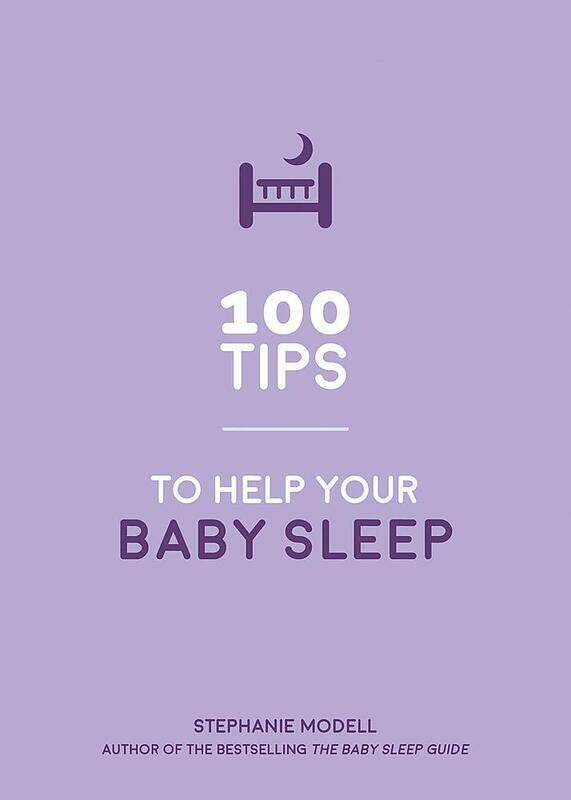 

100 Tips to Help Your Baby Sleep: Practical Advice to Establish Good Sleeping Habits, Paperback Book, By: Stephanie Modell