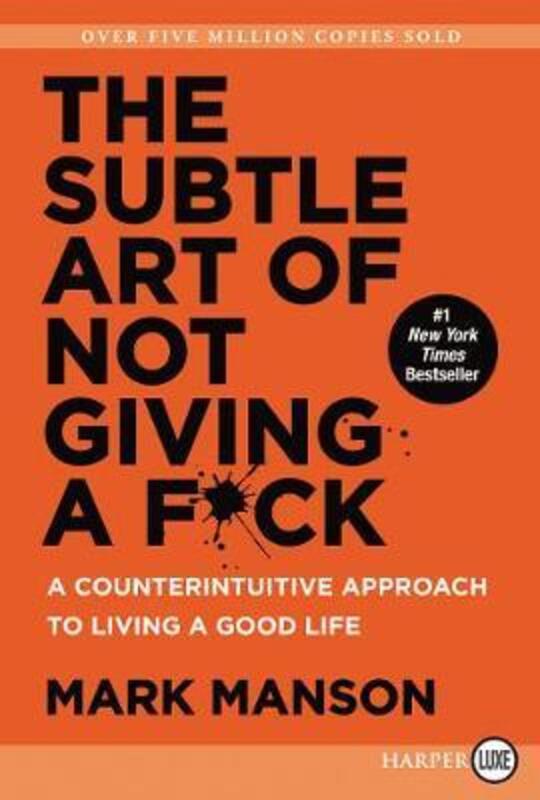 The Subtle Art of Not Giving a F*ck: A Counterintuitive Approach to Living a Good Life.paperback,By :Manson, Mark