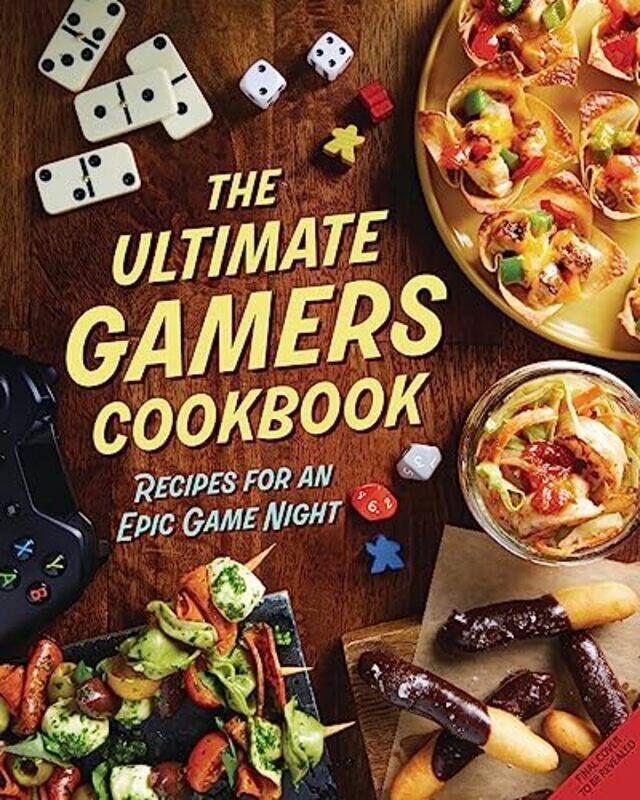 

The Ultimate Gamers Cookbook: Recipes for an Epic Game Night , Hardcover by Insight Editions - Lunique