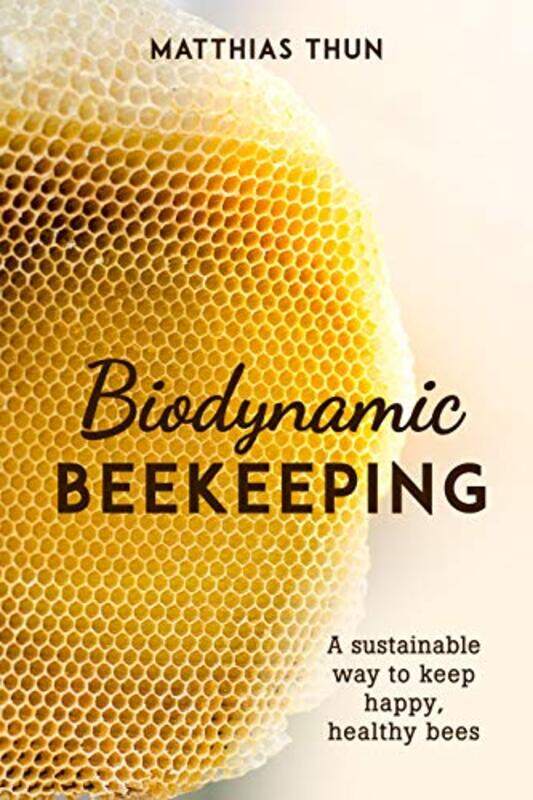 

Biodynamic Beekeeping by Matthias ThunDavid Heaf-Paperback