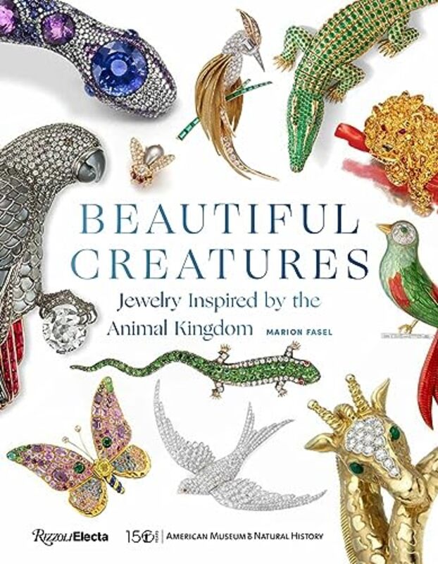 Beautiful Creatures: Jewelry Inspired by the Animal Kingdom,Hardcover by Fasel, Marion