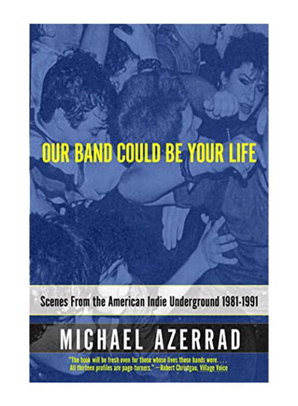 

Our Band Could Be Your Life, Paperback Book, By: Azerrad Michael