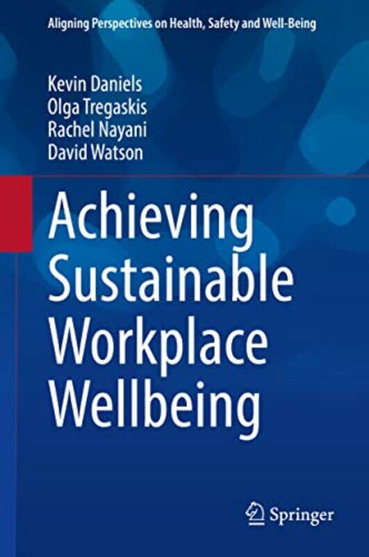 

Achieving Sustainable Workplace Wellbeing by Kevin DanielsOlga TregaskisRachel NayaniDavid Watson-Hardcover