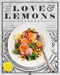 The Love And Lemons Cookbook: An Apple-to-Zucchini Celebration of Impromptu Cooking , Hardcover by Donofrio, Jeanine