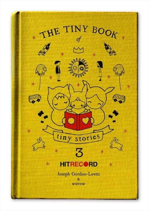 

The Tiny Book of Tiny Stories Volume 3 by Joseph Gordon-Levitt-Hardcover