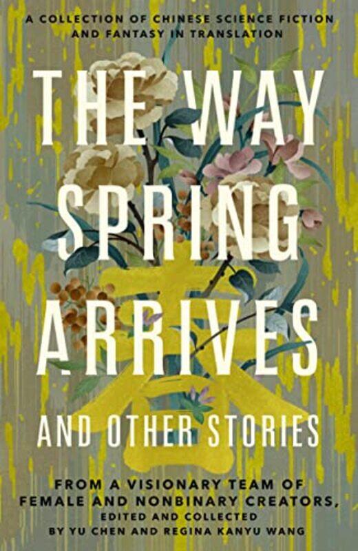 

The Way Spring Arrives and Other Stories by Yu ChenRegina Kanyu Wang-Hardcover