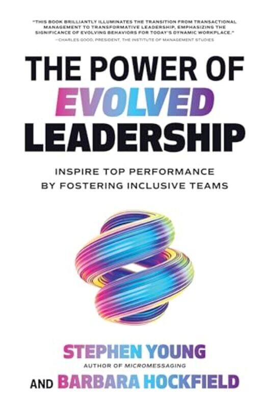 

The Power Of Evolved Leadership Inspire Top Performance By Fostering Inclusive Teams by Stephen Young-Hardcover