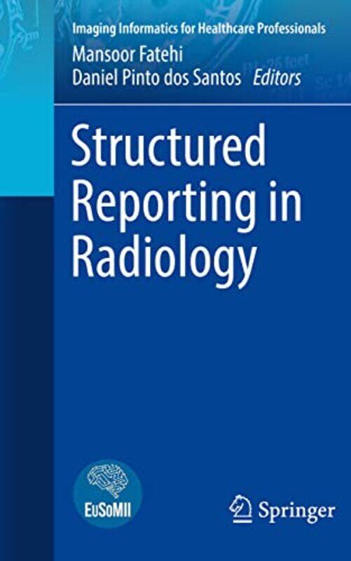 

Structured Reporting in Radiology by Mansoor FatehiDaniel Pinto dos Santos-Paperback
