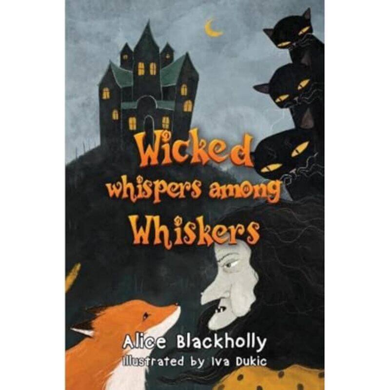 

Wicked whispers among whiskers by Alice Blackholly-Paperback