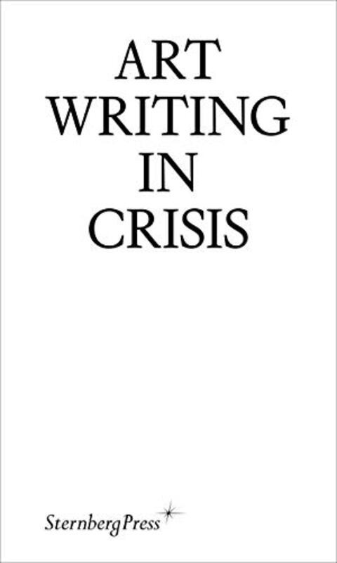 

Art Writing in Crisis,Paperback by Haylock, Brad - Patty, Megan