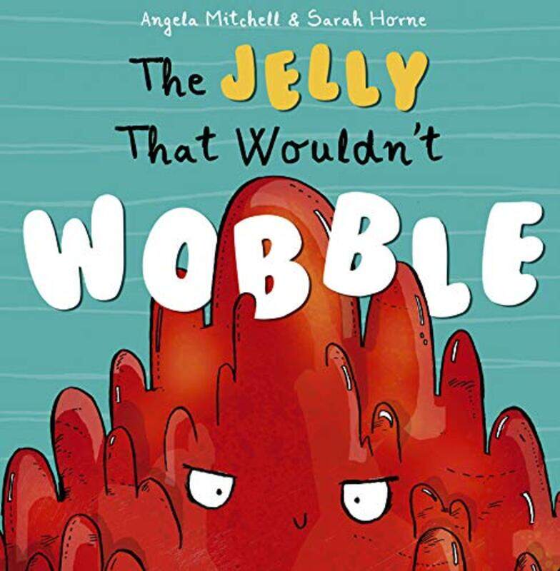 

The Jelly That Wouldnt Wobble by Angela MitchellSarah Horne-Paperback