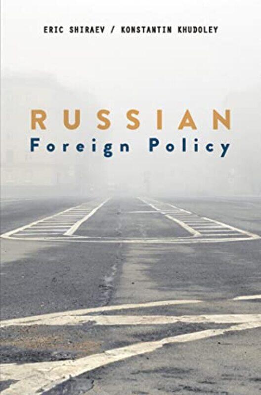 

Russian Foreign Policy by Eric ShiraevKonstantin Khudoley-Paperback