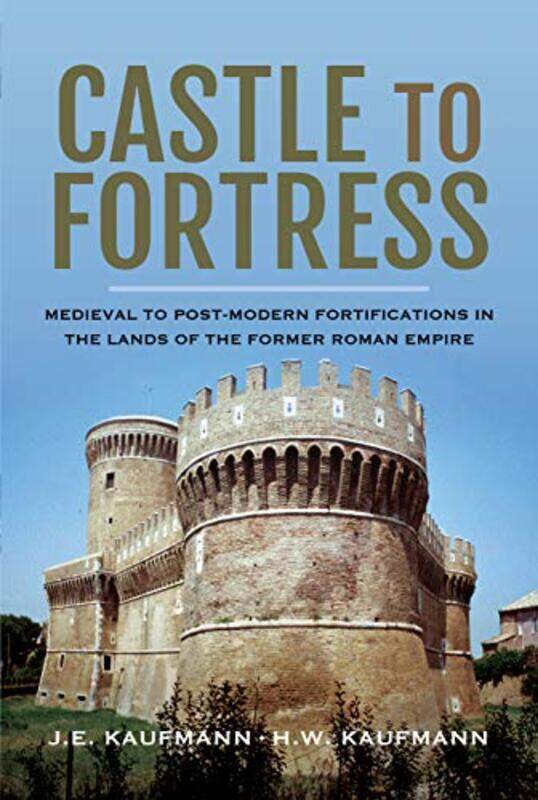 

Castle to Fortress by Kaufmann, J EKaufmann, H W-Hardcover