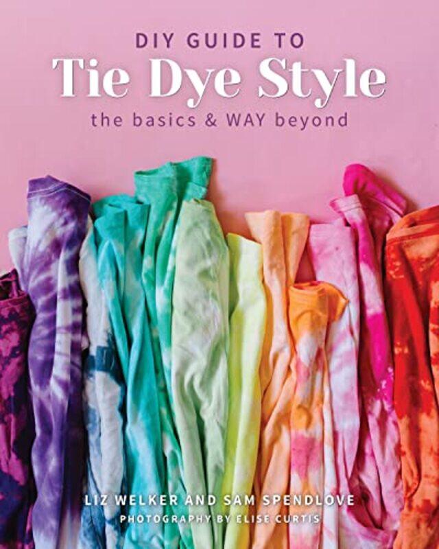 

The DIY Guide to Tie Dye Style by Bill Nichols-Paperback