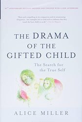 The Drama Of The Gifted Child The Search For The True Self Anniversary Edition By Miller, Alice Hardcover