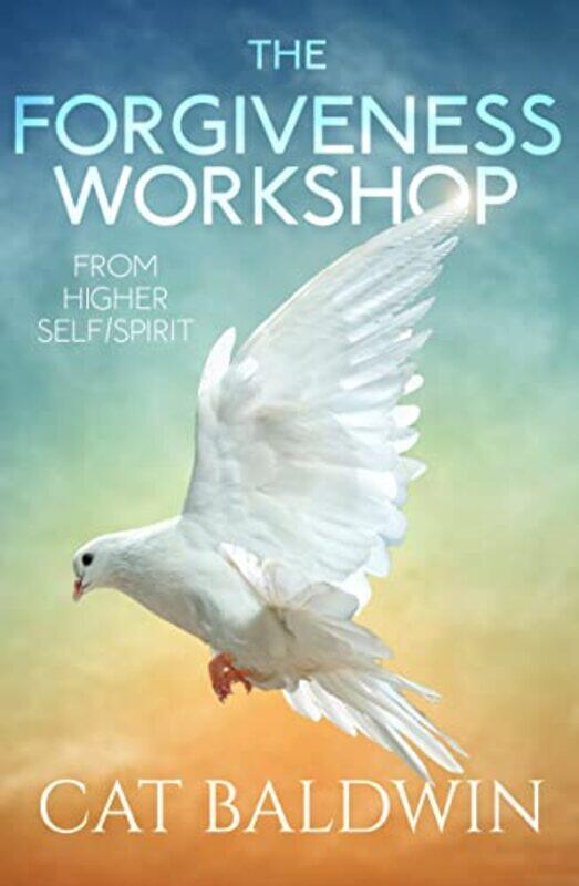 

The Forgiveness Workshop by Cat (Cat Baldwin) Baldwin-Paperback