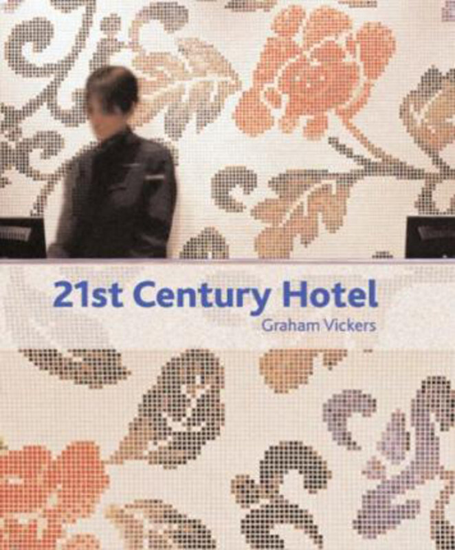 

21st Century Hotel, Hardcover Book, By: Graham Vickers